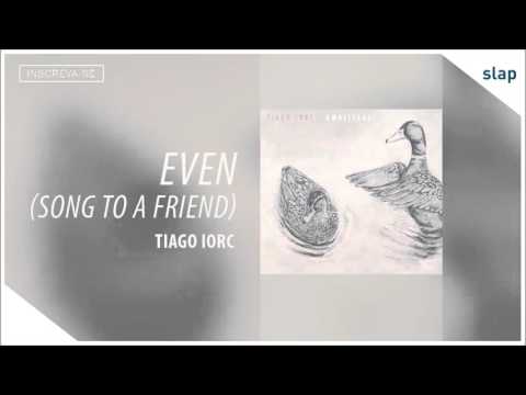 Video thumbnail for Even (Song to a Friend)