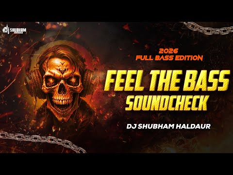 🔥 FEEL THE BASS SOUNDCHECK 2026 ⚡ FULL BASS EDITION | DJ SHUBHAM HALDAUR 🔊👽