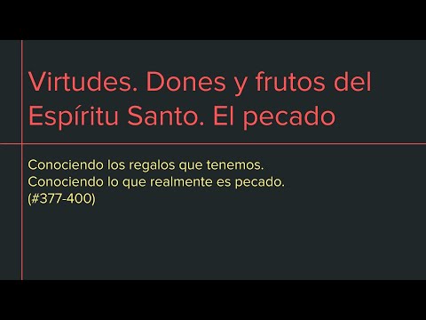 #378-400 Virtudes, dones y frutos del Espíritu Santos y qué es el pecado - Estudio del compendio