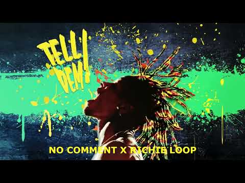 No Comment Feat. Richie Loop  - Tell Dem!