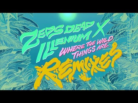 Zeds Dead & Illenium - Where The Wild Things Are (Dr. Ozi Remix)