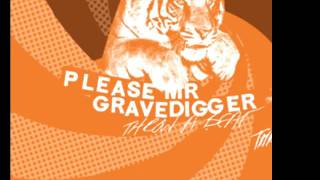 Please Mr. Gravedigger - You Gotta Tame the Beast, Before You Let It Out of Its Cage.mov