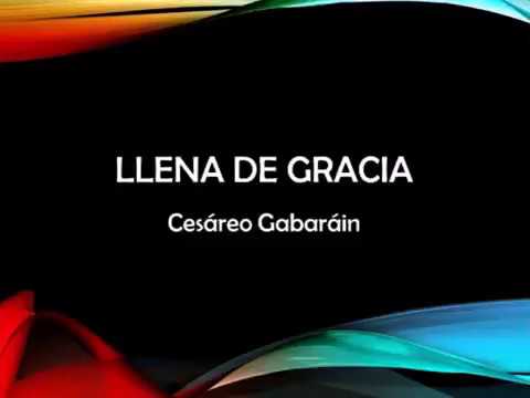 Llena de gracia - Cesáreo Gabaráin