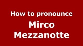 How to pronounce Mirco Mezzanotte
