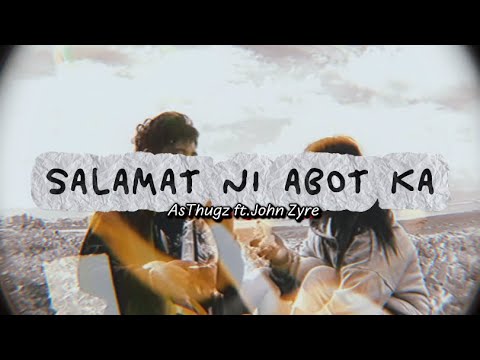 SALAMAT NI ABOT KA - AsThugz ft.John Zyre (Official Lyrics Video)