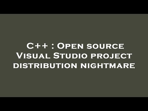 C++ : Open source Visual Studio project distribution nightmare