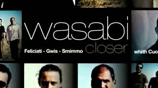 CLOSER - Wasabi (Feliciati-Gwis-Smimmo)