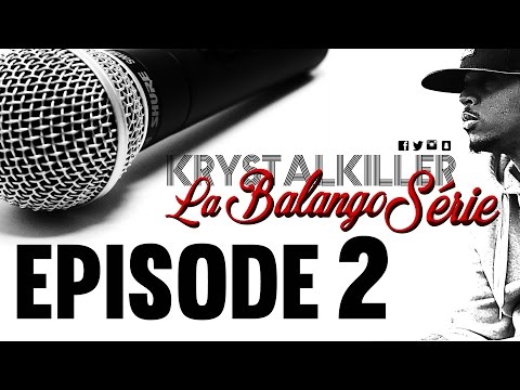 La BALANGO Série de Krystalkiller / Ep2 - 