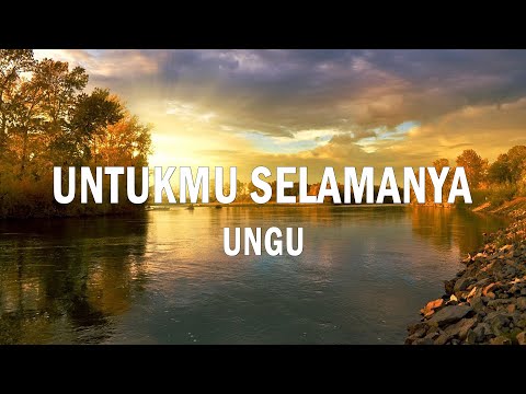 UNGU - Untukmu Selamanya - Lirik