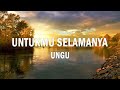 UNGU Untukmu Selamanya Lirik