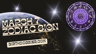 March 7 Zodiac - Understanding the Characteristics and Compatibility
