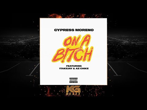 Cypress Moreno, 1TakeJay, AzChike - On A Bxtch [Prod. Cypress Moreno, Dupri] [New 2020]