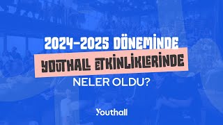 2024-2025 Döneminde Youthall Etkinliklerinde Neler Oldu?