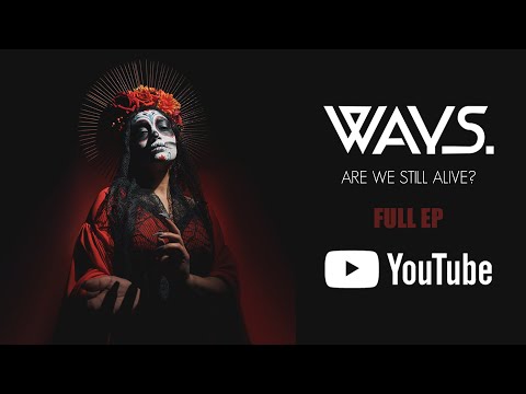 Ways. - Are we still alive?