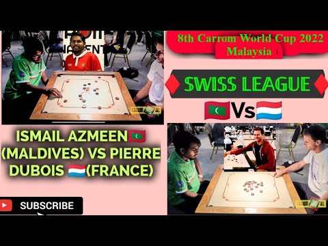 8th Carrom World Cup 2022 Malaysia (Swiss League )ISMAIL AZMEEN (MALDIVES) VS PIERRE DUBOIS (FRANCE)