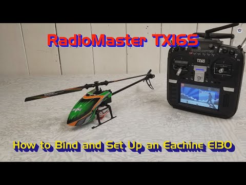 RadioMaster TX16S with HALL Sensor Gimbals - Binding to an Eachine E130 RC Helicopter and Setting Up