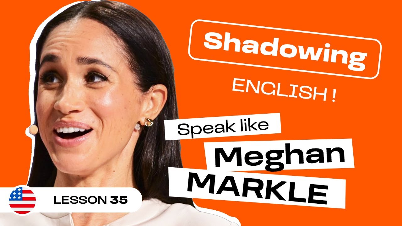 Business & Leadership English - Meghan Markle Shadowing Exercise (#lesson 35)