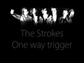 The Strokes - One way trigger (lyrics)