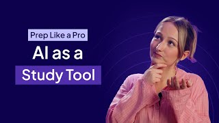 AI as a Study Tool​ | Prep Like a Pro