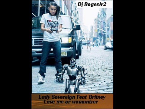 Lady Sovereign Feat Britney Spears-Love Me Or Womanizer