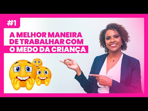 ESTA É A MELHOR MANEIRA DE TRABALHAR COM O MEDO DA CRIANÇA