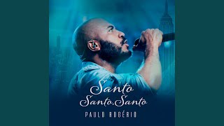 Download Santo, Santo, Santo – Paulo Rogerio