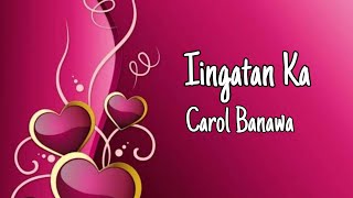 Iingatan Ka - Carol Banawa (lyrics)