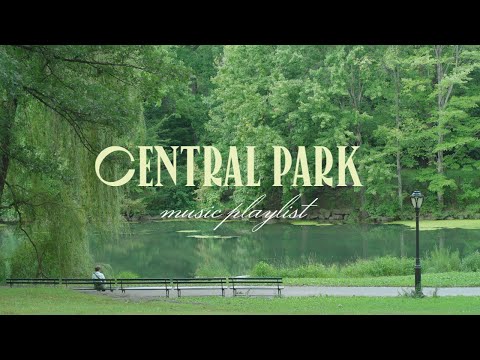 Central Park Playlist (summer, nature, chill, read, relax, study, background music)
