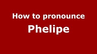 How to pronounce Phelipe