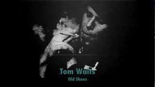 Tom Waits - Old Shoes