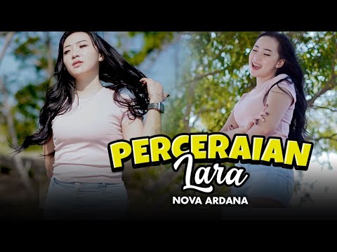 PERCERAIAN LARA - Nova Ardana X Bajol Ndanu (Official Music Video)