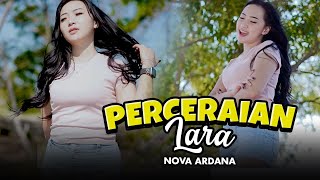 Download lagu PERCERAIAN LARA - Nova Ardana X Bajol Ndanu mp3