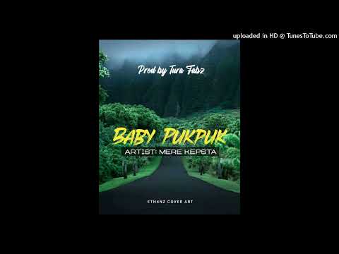 Baby Pukpuk-Mere Kepsta (Prod. By Tura Fabz) 2022 PNG Local Music