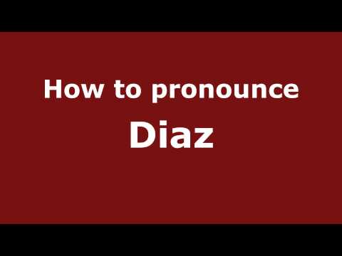 How to Pronounce Diaz - PronounceNames.com