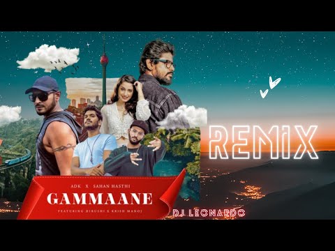 ADK x Sahan Hasthi x Hirushi x Krish Manoj - Gammaane -  DJ Leonardo