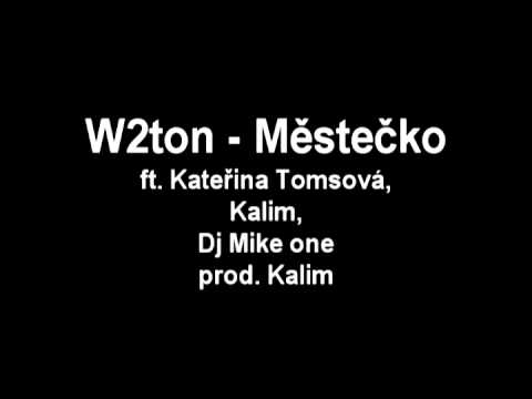 W2ton - Městečko ft. Kateřina Tomsová, Kalim, Dj Mike one (prod. Kalim)