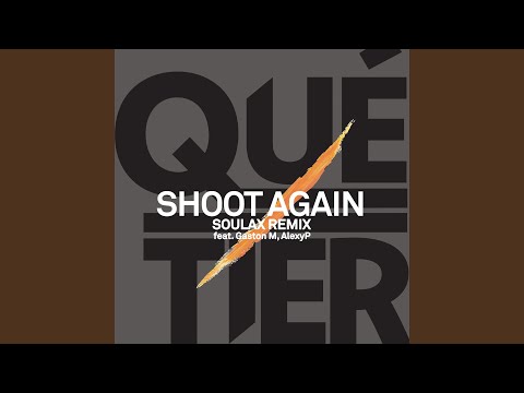 SHOOT AGAIN (feat. Gaston M , AlexyP) (Soulax Remix)