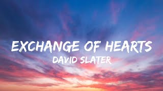 David Slater - Exchange of Hearts (Lyrics)
