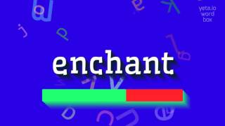 How to say "enchant"! (High Quality Voices)