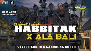 Download lagu HABBITAK X ALA BALI -  CHEK SOUND HADROH HOREG VIRAL TIKTOK mp3