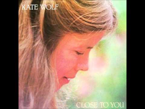 Kate Wolf - Close to You [Full Album]