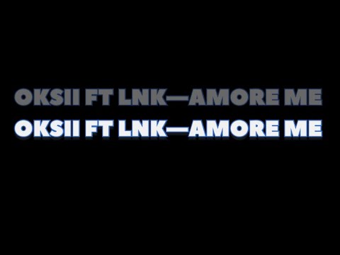 OKSII ft LNK - AMORE ME (￼ OFFICIAL MUSIC ????)