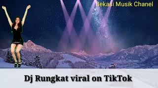 Download lagu DJ RUNGKAT VIRAL ON TIKTOK #bekasimusikchanel mp3