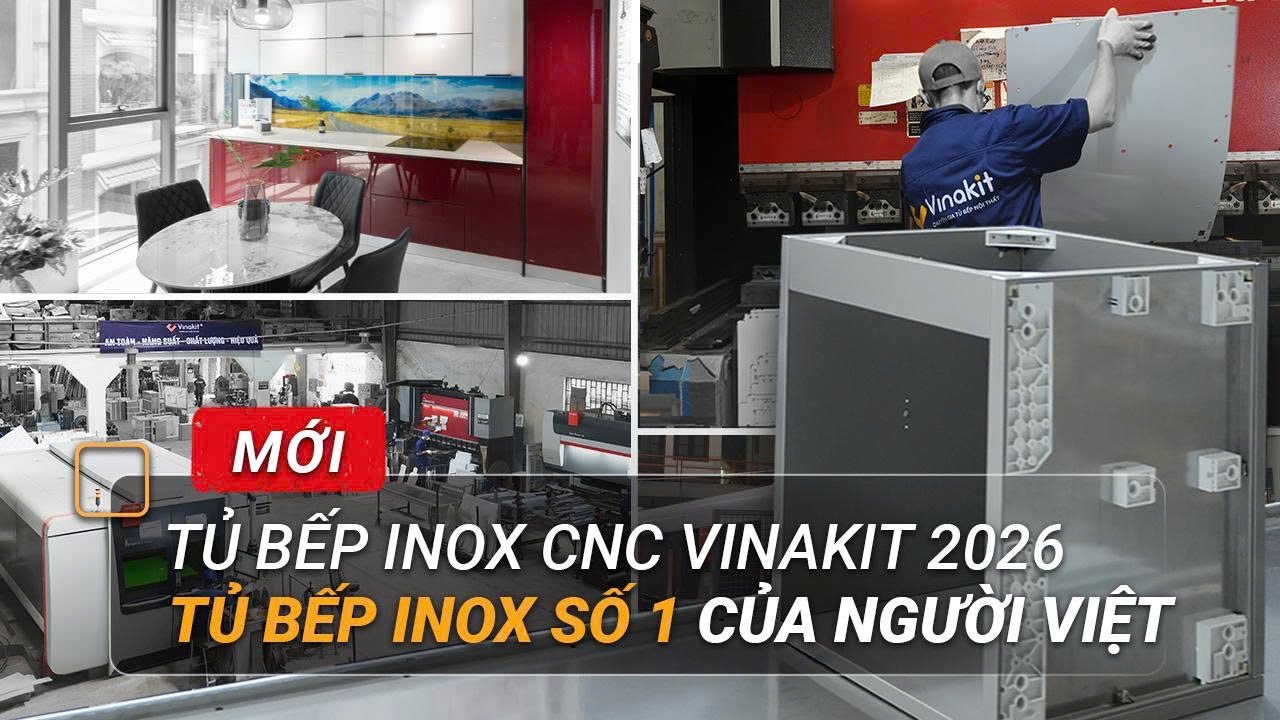 Khám phá tủ bếp Inox CNC VINASTAR 2026 – Tủ bếp Inox nội địa có chất lượng cao nhất