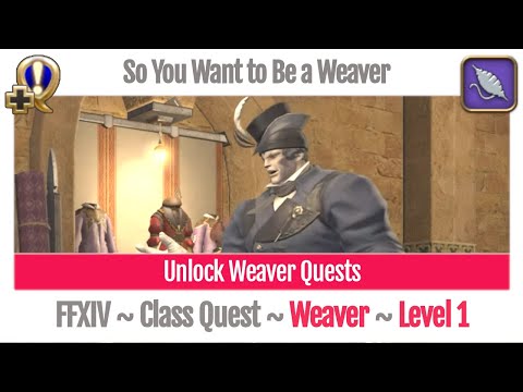 FFXIV Unlock Quest Weaver Level 1 ~ A Realm Reborn ~ So You Want to Be a Weaver