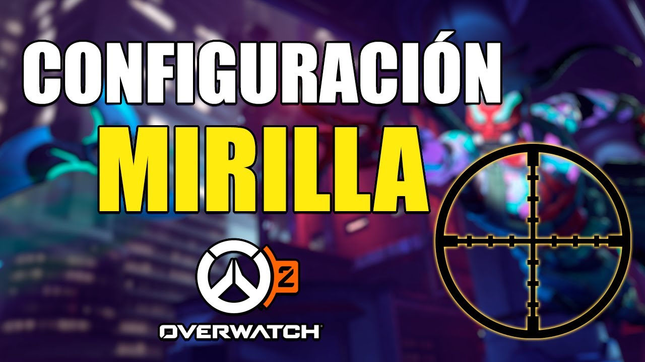 CÓMO CONFIGURAR TU MIRILLA EN OVERWATCH 2 | Ivajpro