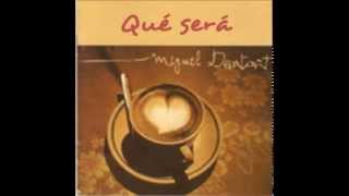 12  Qué Será | Miguel Dantart | CD Miguel Dantart (Polydor 1997)