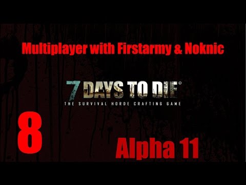 7 Days to Die - Alpha 11 - Multiplayer Episode 08 "Move to the village - Try #2"