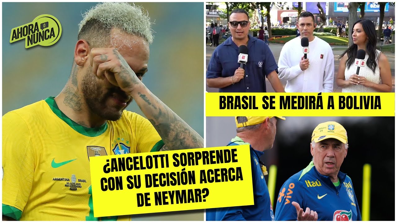 NEYMAR ya no le hace falta a BRASIL y ANCELOTTI lo dejó muy claro al no CONVOCARLO | Ahora o Nunca