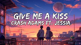 Download lagu Crash Adams - Give Me A Kiss (Lyrics) ft. Jessia mp3